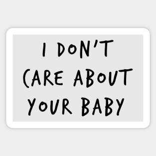 I Don't Care About Your Baby Sticker